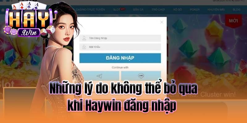 Những lý do không thể bỏ qua khi Haywin đăng nhập
