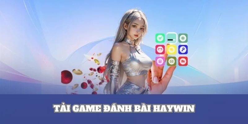 Tải game đánh bài Haywin