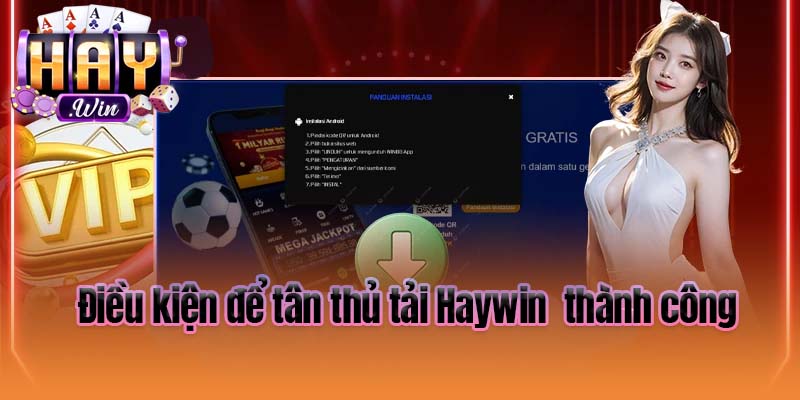 Điều kiện để tân thủ tải Haywin thành công